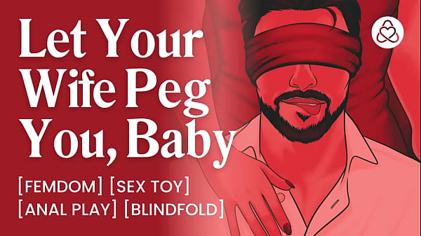 ASMR Audio Porn: Dominant Wife Pegs Her Blindfolded Male Sub Husband &ndash_ Anal Play Femdom &ndash_ Erotic Audio for Women