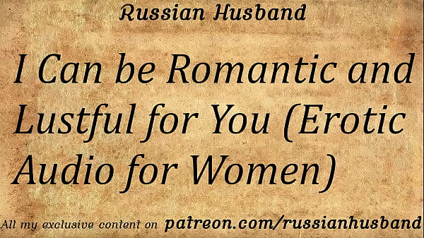 I Can be Romantic and Lustful for You (Erotic Audio for Women)