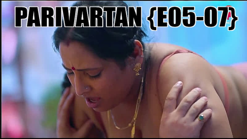 Parivartan (e05 ​​e07) primeplay hot web series (2023)